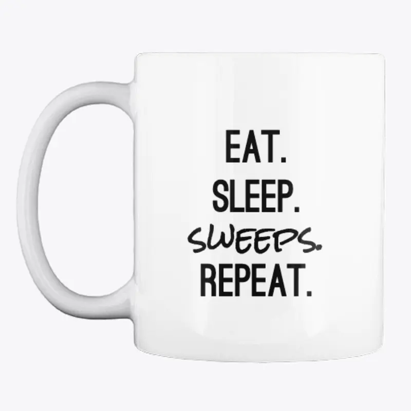 Eat. Sleep Sweeps. Repeat.